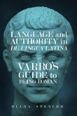 Language and Authority in de Lingua Latina: Varro's Guide to Being Roman
