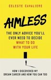 Aimless: The Only Advice You'll Ever Need To Decide What To Do With Your Life