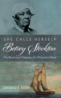 She Calls Herself Betsey Stockton - Escher, Constance K.