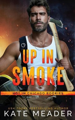 Up in Smoke (a Hot in Chicago Rookies Novel) - Meader, Kate