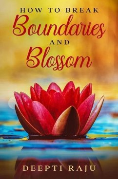 How to Break Boundaries and Blossom - Raju, Deepti
