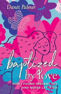 Baptized by Love - Palmer, Danét