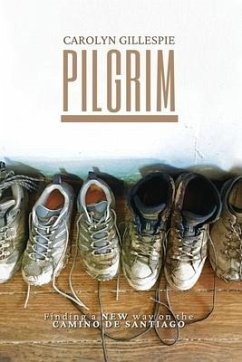 Pilgrim: Finding a New Way on the Camino de Santiago - Gillespie, Carolyn