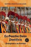 La Guardia Suiza Pontificia Tomo II: Protegiendo a su Santidad