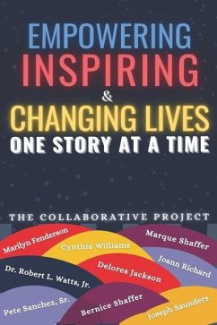 Empowering Inspiring & Changing Lives: One Story at a Time - Fenderson, Marilyn; Shaffer, Bernice; Shaffer, Marque