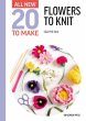 All-New Twenty to Make: Flowers to Knit - Bild 1