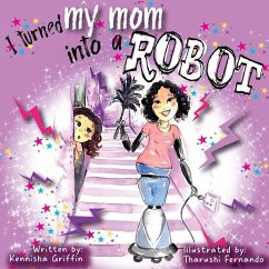 I Turned My Mom into a Robot - Griffin, Kennisha