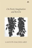 On Poetic Imagination and Reverie