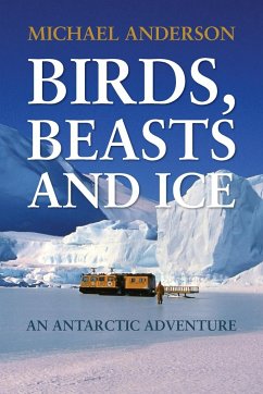 Birds, Beasts and Ice: An Antarctic Adventure