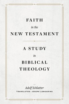 Faith in the New Testament - Schlatter, Adolf