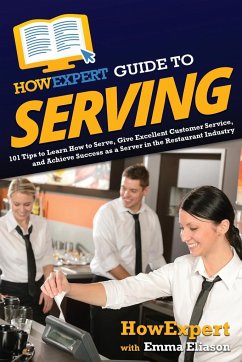 HowExpert Guide to Serving - Howexpert; Eliason, Emma