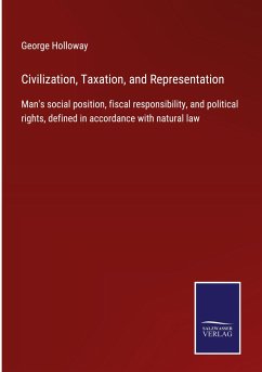 Civilization, Taxation, and Representation - Holloway, George