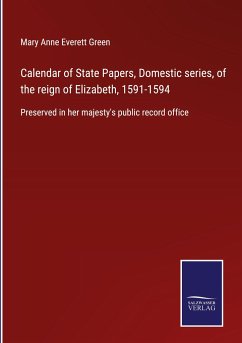 Calendar of State Papers, Domestic series, of the reign of Elizabeth, 1591-1594 - Green, Mary Anne Everett