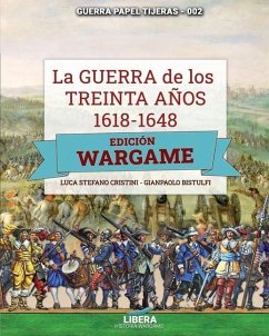 La Guerra de los Treinta años 1618-1648: Edición Wargame - Bistulfi, Gianpaolo; Cristini, Luca Stefano