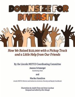 Downsize for Diversity: How We Raised $122,000 with a Pickup Truck and a Little Help from Our Friends - Schmergel, Joanna; Hamilton, Marika