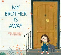 My Brother Is Away - Greenwood, Sara; Uribe, Luisa