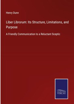 Liber Librorum: Its Structure, Limitations, and Purpose - Dunn, Henry