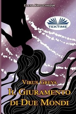 Virus Greya. Il Giuramento di Due Mondi. - Elena Kryuchkova