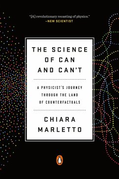 The Science of Can and Can't: A Physicist's Journey Through the Land of Counterfactuals - Marletto, Chiara