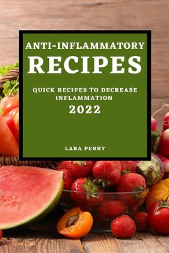 ANTI-INFLAMMATORY RECIPES 2022 - Perry, Lara
