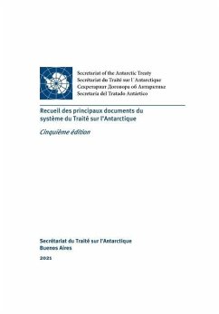Recueil des principaux documents du système du Traité sur l'Antarctique. Cinquième édition - Secrétariat du Traité sur l'Antarctiqu