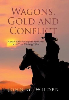 Wagons, Gold and Conflict - Wilder, John G.