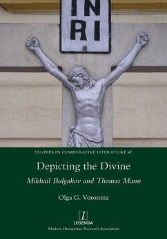 Depicting the Divine: Mikhail Bulgakov and Thomas Mann - Voronina, Olga G.