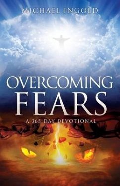 Overcoming Fears: A 365 Day Devotional - Ingold, Michael