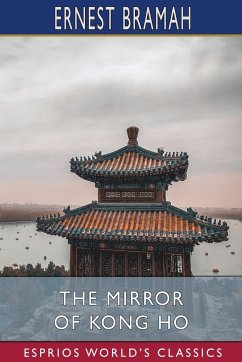 The Mirror of Kong Ho (Esprios Classics) - Bramah, Ernest