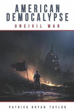 American Democalypse: UnCivil War - Taylor, Patrick Bryan