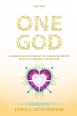 One God: A Fascinating Journey to Discover Truth. Who is our creator?