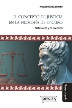 El concepto de justicia en la filosofía de Epicuro - Navarro, Jorge Fernando