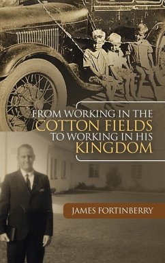 From Working in the Cotton Fields to Working in His Kingdom - Fortinberry, James