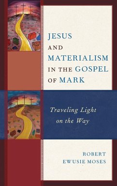 Jesus and Materialism in the Gospel of Mark - Moses, Robert Ewusie