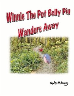 Winnie the Pot Belly Pig Wanders Away: Volume 2 - Rodriguez, Lisa