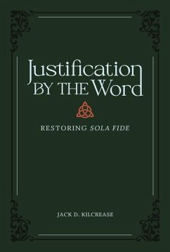 Justification by the Word - Kilcrease, Jack D