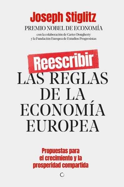 Reescribir Las Reglas de la Economía Europea: Propuestas Para El Crecimiento Y La Prosperidad Compartida
