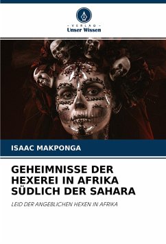 GEHEIMNISSE DER HEXEREI IN AFRIKA SÜDLICH DER SAHARA - MAKPONGA, ISAAC