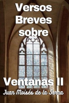 Versos Breves Sobre Ventanas II - Juan Moisés de la Serna