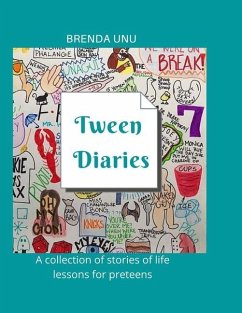 Tween Diaries: A Collection of Stories of life lessons for Preteens - Unu, Brenda