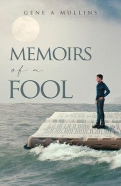 Memoirs of A Fool - Mullins, Gene A.