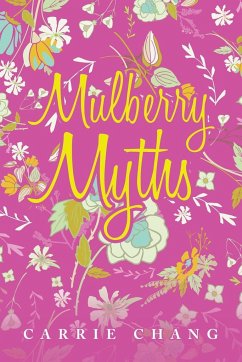 Mulberry Myths - Chang, Carrie