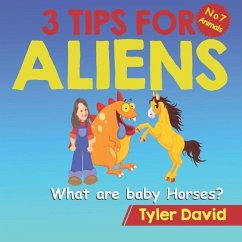 What are baby Horses?: 3 Tips For Aliens - David, Tyler