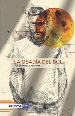 La osadía del sol - Cabezas Romero, José