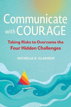 Communicate with Courage - Gladieux, Michelle