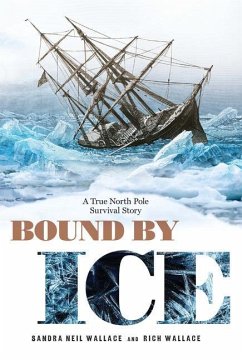 Bound by Ice: A True North Pole Survival Story - Wallace, Sandra Neil; Wallace, Rich