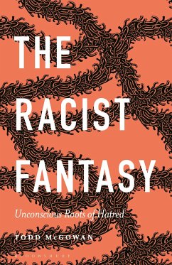 The Racist Fantasy - McGowan, Professor Todd (Professor, University of Vermont, USA)