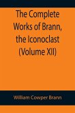 The Complete Works of Brann, the Iconoclast (Volume XII)