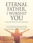 Eternal Father, I Worship You: Ninety-nine Poems about Faith and Family