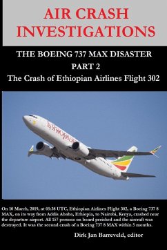 AIR CRASH INVESTIGATIONS - THE BOEING 737 MAX DISASTER (PART 2) - The Crash of Ethiopian Airlines Flight 302 - Barreveld, Dirk